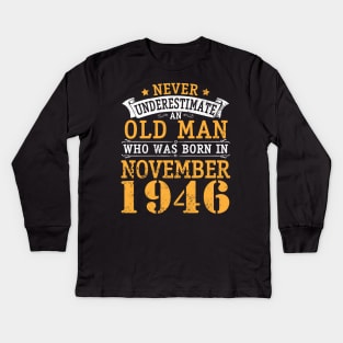 Happy Birthday 74 Years Old To Me You Never Underestimate An Old Man Who Was Born In November 1946 Kids Long Sleeve T-Shirt